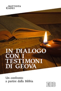 In dialogo con i testimoni di Geova. Un confronto a partire dalla Bibbia - Librerie.coop In dialogo con i testimoni di Geova. Un confronto a partire dalla Bibbia - Librerie.coop