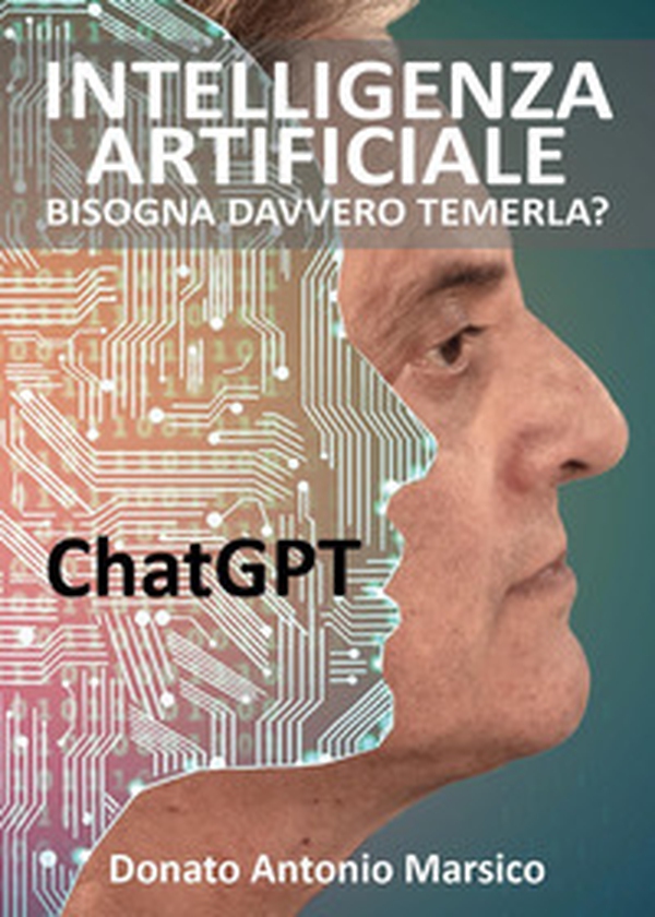Intelligenza artificiale. Bisogna davvero temerla? ChatGPT - Librerie.coop Intelligenza artificiale. Bisogna davvero temerla? ChatGPT - Librerie.coop