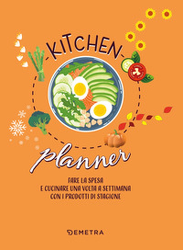 Kitchen planner. Fare la spesa e cucinare una volta a settimana con i prodotti di stagione - Librerie.coop Kitchen planner. Fare la spesa e cucinare una volta a settimana con i prodotti di stagione - Librerie.coop
