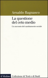 La questione del ceto medio. Un racconto del cambiamento sociale - Librerie.coop