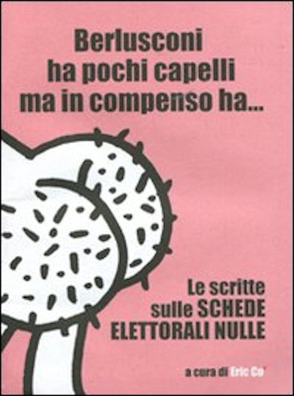 Berlusconi ha pochi capelli ma in compenso ha... Le scritte sulle schede elettorali nulle - Librerie.coop Berlusconi ha pochi capelli ma in compenso ha... Le scritte sulle schede elettorali nulle - Librerie.coop