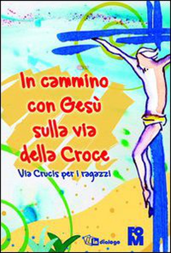 In cammino con Gesù sulla via della croce. Via crucis per i ragazzi - Librerie.coop In cammino con Gesù sulla via della croce. Via crucis per i ragazzi - Librerie.coop