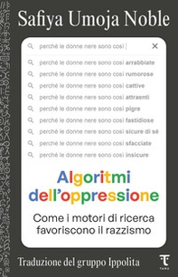 Algoritmi dell'oppressione. Come i motori di ricerca favoriscono il razzismo - Librerie.coop