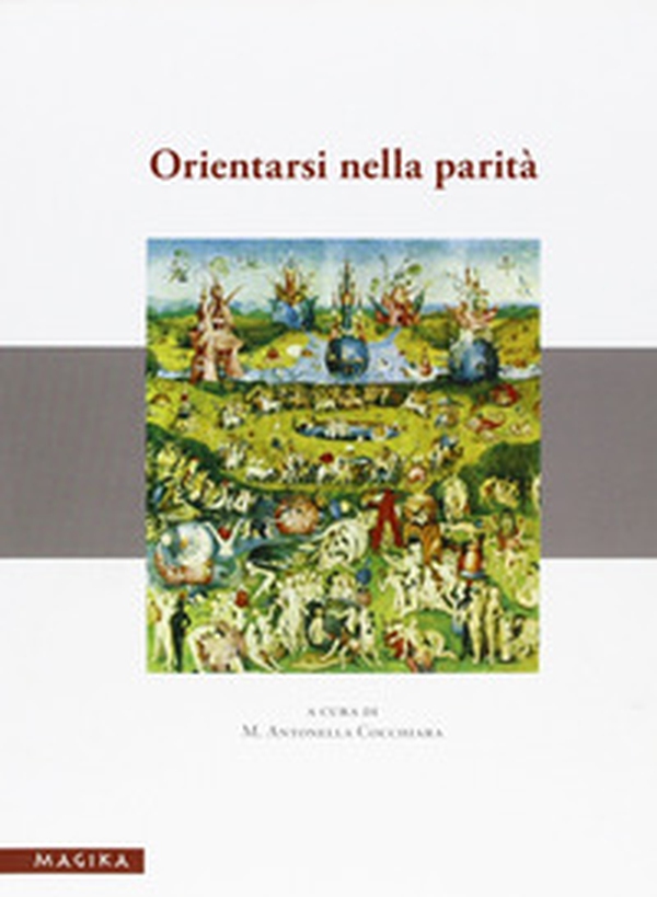 Orientarsi nella parità. Materiale didattici e riflessioni su un'esperienza formativa di «orientamento di genere e pari opportunità» - Librerie.coop Orientarsi nella parità. Materiale didattici e riflessioni su un'esperienza formativa di «orientamento di genere e pari opportunità» - Librerie.coop