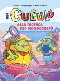 Alla ricerca del Mondochefù. I Gugulù - Librerie.coop Alla ricerca del Mondochefù. I Gugulù - Librerie.coop