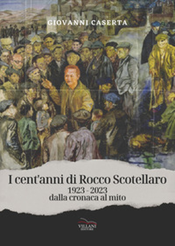 I cent'anni di Rocco Scotellaro, 1923-2023. Dalla cronaca al mito - Librerie.coop I cent'anni di Rocco Scotellaro, 1923-2023. Dalla cronaca al mito - Librerie.coop