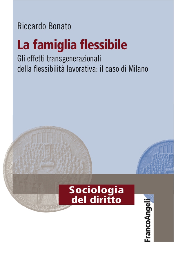 La famiglia flessibile. Gli effetti transgenerazionali della flessibilità lavorativa. Il caso di Milano - Librerie.coop La famiglia flessibile. Gli effetti transgenerazionali della flessibilità lavorativa. Il caso di Milano - Librerie.coop