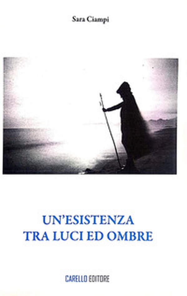 Un'esistenza tra luci ed ombre - Librerie.coop Un'esistenza tra luci ed ombre - Librerie.coop