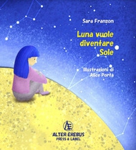 Luna vuole diventare Sole - Librerie.coop
