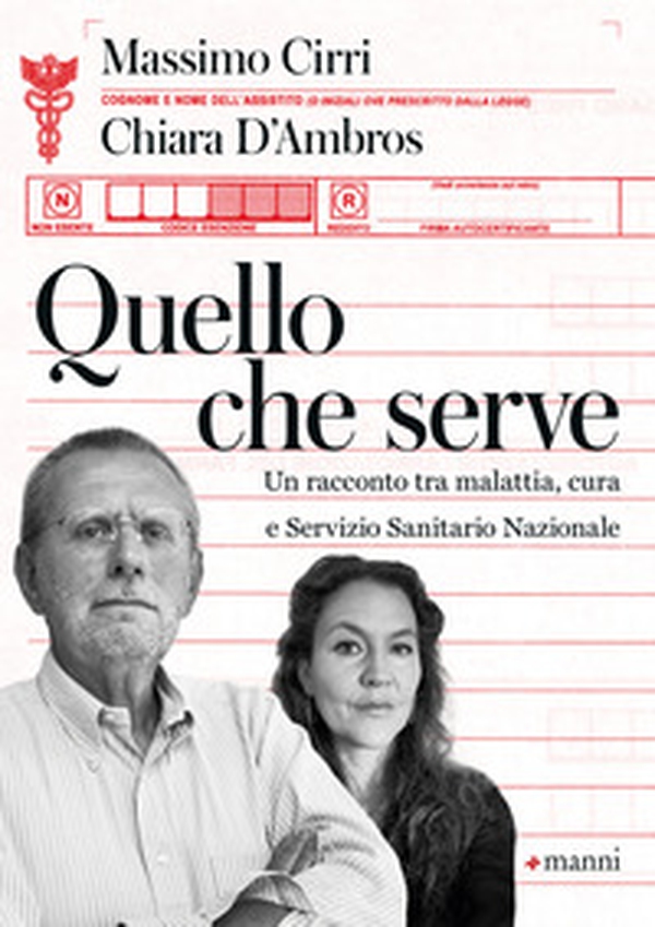 Quello che serve. Un racconto tra malattia, cura e Servizio Sanitario Nazionale - Librerie.coop Quello che serve. Un racconto tra malattia, cura e Servizio Sanitario Nazionale - Librerie.coop