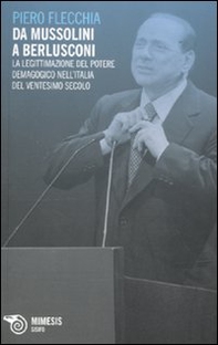 Da Mussolini a Berlusconi. La legittimazione del potere demagogico nell'Italia del ventesimo secolo - Librerie.coop Da Mussolini a Berlusconi. La legittimazione del potere demagogico nell'Italia del ventesimo secolo - Librerie.coop