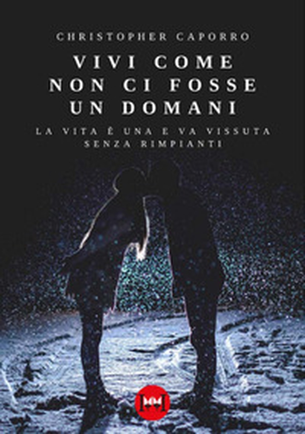 Vivi come non ci fosse un domani - Librerie.coop Vivi come non ci fosse un domani - Librerie.coop
