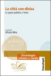 La città con-divisa. Lo spazio pubblico a Torino - Librerie.coop