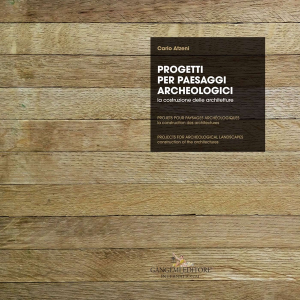 Progetti per paesaggi archeologici - Projets pour paysages archéologiques - Projects for archeological landscapes - Librerie.coop Progetti per paesaggi archeologici - Projets pour paysages archéologiques - Projects for archeological landscapes - Librerie.coop