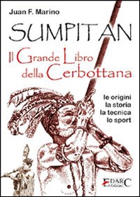 Sumpitan. Il grande libro della cerbottana. Le origini, la storia, la tecnica, lo sport - Librerie.coop