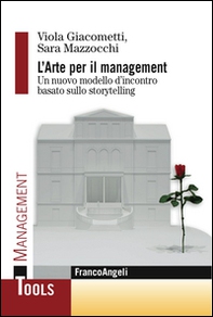 L'arte per il management. Un nuovo modello d'incontro basato sullo storytelling - Librerie.coop