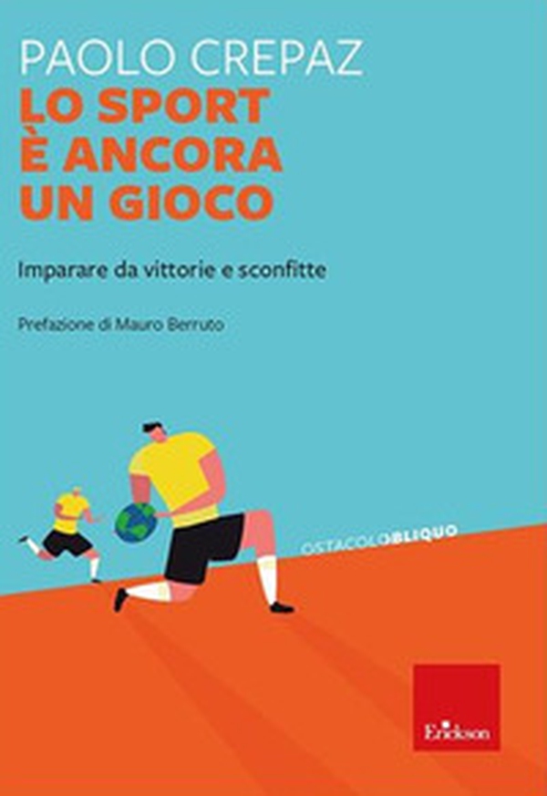 Lo sport è ancora un gioco. Imparare da vittorie e sconfitte - Librerie.coop Lo sport è ancora un gioco. Imparare da vittorie e sconfitte - Librerie.coop