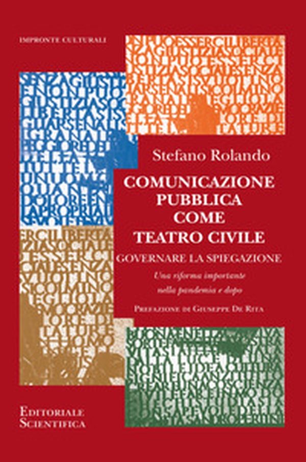 Comunicazione pubblica come teatro civile. Governare la spiegazione. Una riforma importante nella pandemia e dopo - Librerie.coop Comunicazione pubblica come teatro civile. Governare la spiegazione. Una riforma importante nella pandemia e dopo - Librerie.coop