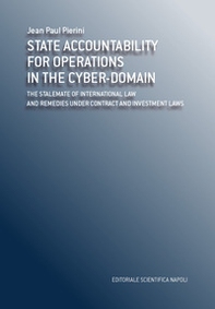 State accountability for operations in the cyber-domain. The stalemate of international law and remedies under contract and investment laws - Librerie.coop