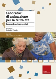 Laboratori di animazione per la terza età. Percorsi socio-educativi - Librerie.coop