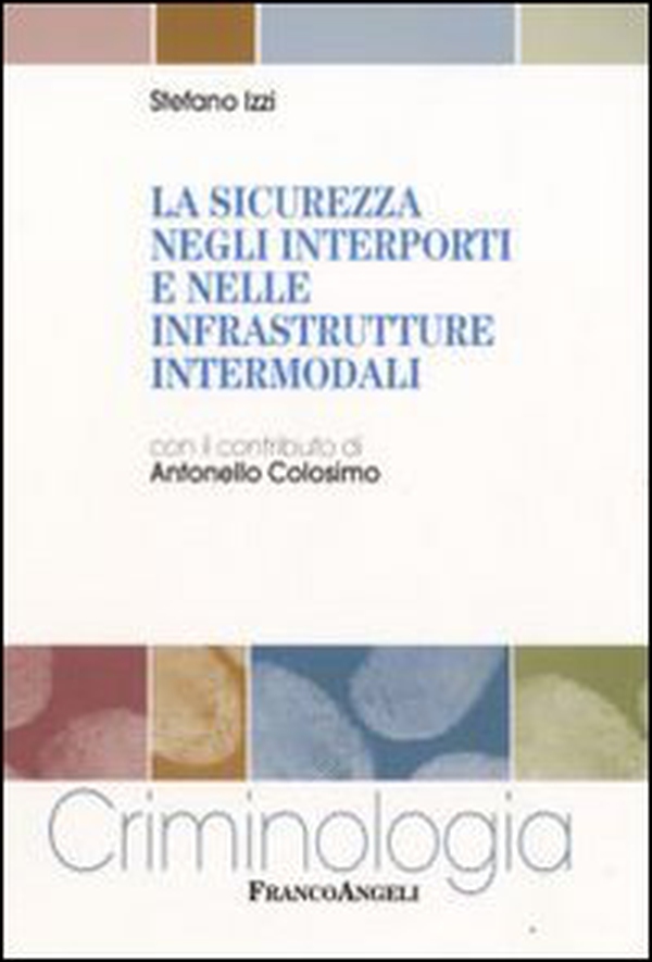 La sicurezza negli interporti e nelle infrastrutture intermodali - Librerie.coop La sicurezza negli interporti e nelle infrastrutture intermodali - Librerie.coop