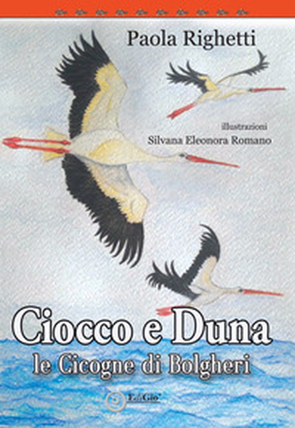 Ciocco e Duna, le cicogne di Bolgheri - Librerie.coop Ciocco e Duna, le cicogne di Bolgheri - Librerie.coop