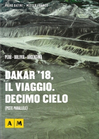 Dakar '18, il viaggio. Decimo cielo - Librerie.coop