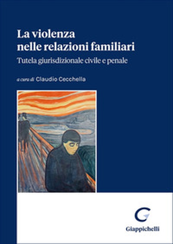 La violenza nelle relazioni familiari. Tutela giurisdizionale civile e penale - Librerie.coop La violenza nelle relazioni familiari. Tutela giurisdizionale civile e penale - Librerie.coop