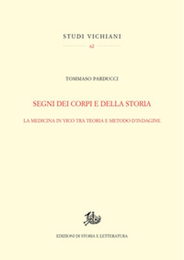 Segni dei corpi e della storia. La medicina in Vico tra teoria e metodo d'indagine - Librerie.coop