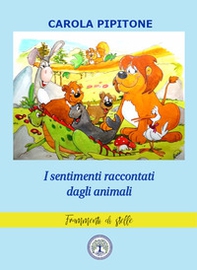 I sentimenti raccontati dagli animali. Fiabe per bambini - Librerie.coop