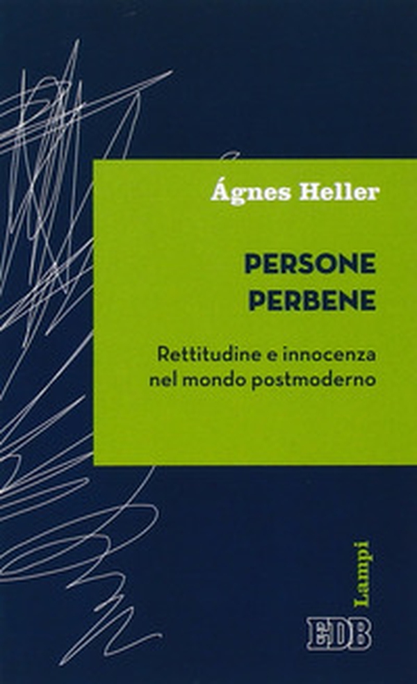 Persone perbene. Rettitudine e innocenza nel mondo postmoderno - Librerie.coop Persone perbene. Rettitudine e innocenza nel mondo postmoderno - Librerie.coop