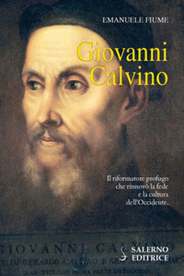 Giovanni Calvino. Il riformatore profugo che rinnovò la fede e la cultura dell'Occidente - Librerie.coop Giovanni Calvino. Il riformatore profugo che rinnovò la fede e la cultura dell'Occidente - Librerie.coop