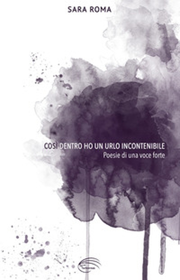 Così dentro ho un urlo incontenibile. Poesie di una voce forte - Librerie.coop Così dentro ho un urlo incontenibile. Poesie di una voce forte - Librerie.coop