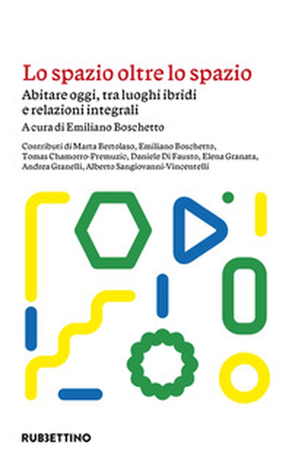 Lo spazio oltre lo spazio. Abitare oggi, tra luoghi ibridi e relazioni integrali - Librerie.coop Lo spazio oltre lo spazio. Abitare oggi, tra luoghi ibridi e relazioni integrali - Librerie.coop