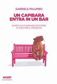 Un capibara entra in un bar. Diario di un grande roditore in giro per il presente - Librerie.coop