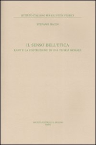 Il senso dell'etica. Kant e la costruzione di una teoria morale - Librerie.coop