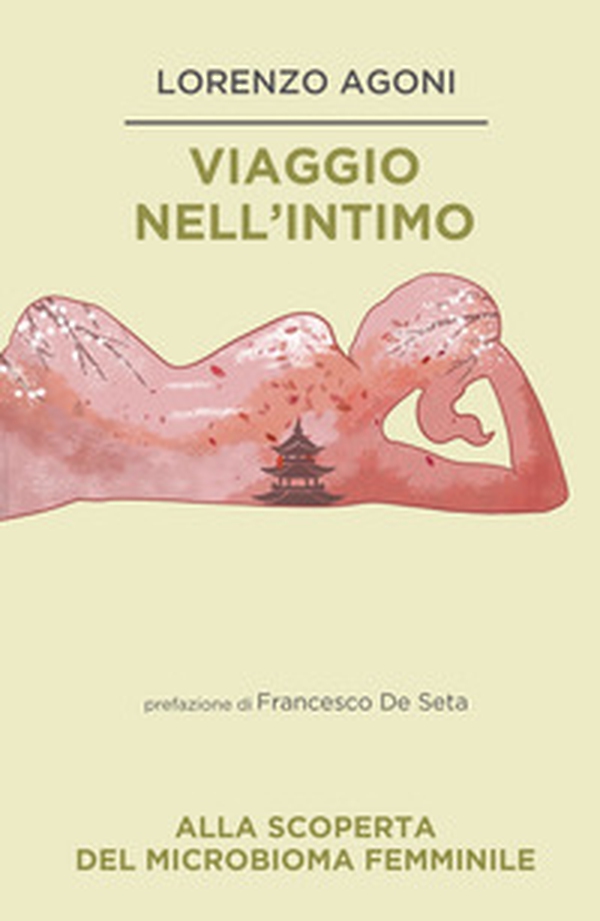 Viaggio nell'intimo. Alla scoperta del microbio femminile - Librerie.coop