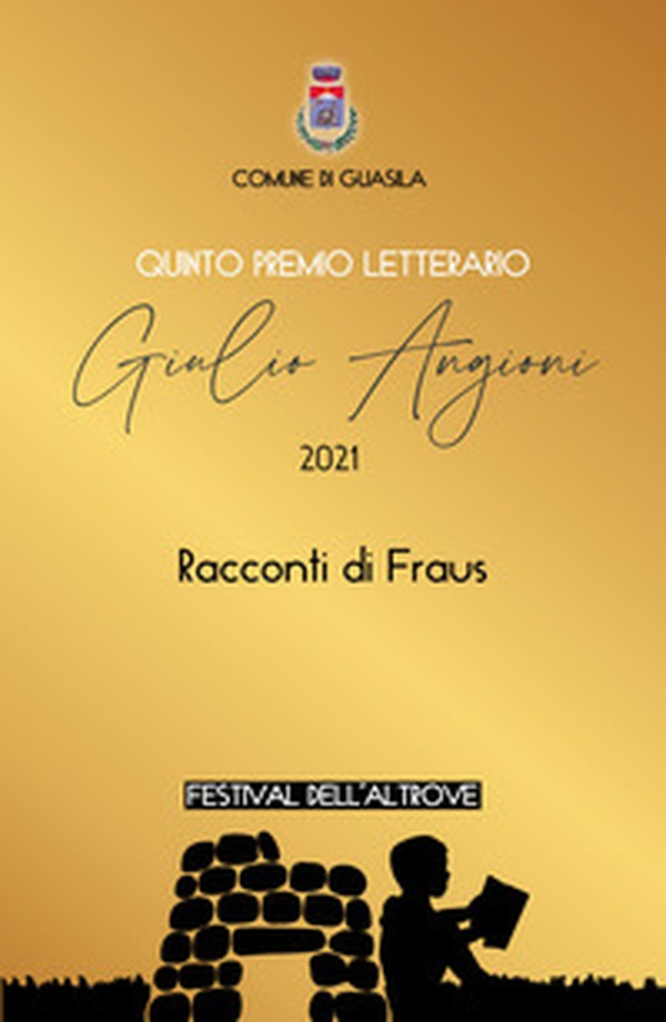 5° Premio letterario Giulio Angioni. 2021. Racconti di Fraus - Librerie.coop 5° Premio letterario Giulio Angioni. 2021. Racconti di Fraus - Librerie.coop