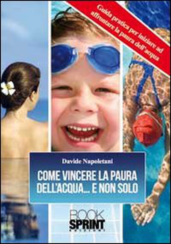 Come vincere la paura dell'acqua e non solo - Librerie.coop Come vincere la paura dell'acqua e non solo - Librerie.coop