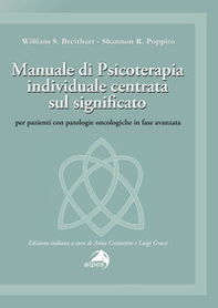 Manuale di psicoterapia individuale centrata sul significato. Per pazienti con patologie oncologiche in fase avanzata - Librerie.coop