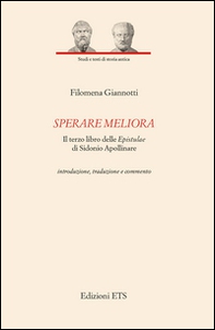 Sperare meliora. Il terzo libro delle «Epistulae» di Sidonio Apollinare. Introduzione, traduzione e commento - Librerie.coop