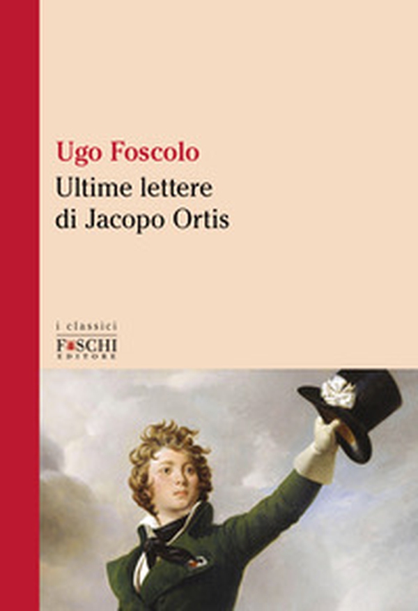 Le ultime lettere di Jacopo Ortis - Librerie.coop Le ultime lettere di Jacopo Ortis - Librerie.coop