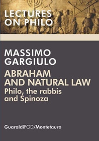 Abraham and natural law. Philo, the rabbis and Spinoza - Librerie.coop Abraham and natural law. Philo, the rabbis and Spinoza - Librerie.coop
