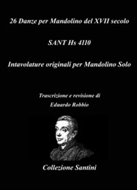 26 danze per mandolino del XVII secolo. Sant Hs 4110 - Librerie.coop