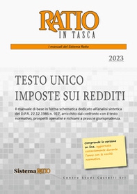 Testo unico imposte sui redditi. Il manuale di base in forma schematica dedicato all'analisi sintetica del D.P.R. 22.12.1986 n. 917, arricchito dal confronto con il testo normativo, prospetti operativi e richiami a prassi e giurisprudenza - Librerie.coop