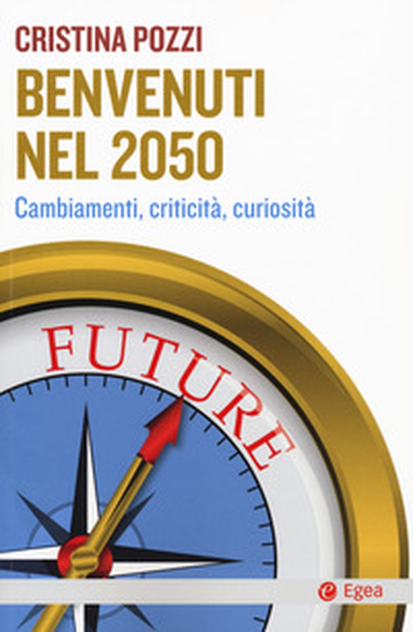 Benvenuti nel 2050. Cambiamenti, criticità e curiosità - Librerie.coop Benvenuti nel 2050. Cambiamenti, criticità e curiosità - Librerie.coop
