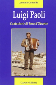 Luigi Paoli. Cantastorie di terra d'Otranto - Librerie.coop Luigi Paoli. Cantastorie di terra d'Otranto - Librerie.coop