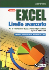 Excel livello avanzato per la certificazione ECDL advanced spreadsheet. Aggiornato al Syllabus 2.0 - Librerie.coop Excel livello avanzato per la certificazione ECDL advanced spreadsheet. Aggiornato al Syllabus 2.0 - Librerie.coop