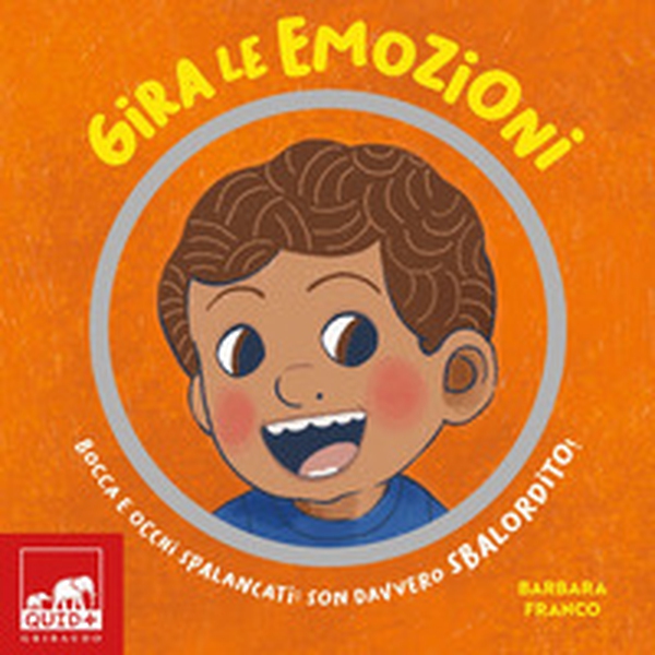 Gira le emozioni. Bocca e occhi spalancati: son davvero sbalordito! - Librerie.coop Gira le emozioni. Bocca e occhi spalancati: son davvero sbalordito! - Librerie.coop