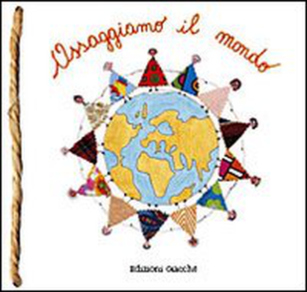 Assaggiamo il mondo. Ricette, favole e un po' di storia dal mondo - Librerie.coop Assaggiamo il mondo. Ricette, favole e un po' di storia dal mondo - Librerie.coop